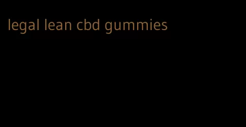 legal lean cbd gummies
