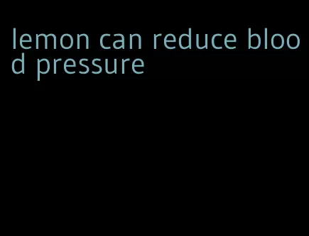 lemon can reduce blood pressure