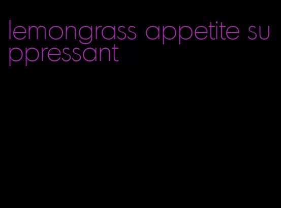 lemongrass appetite suppressant