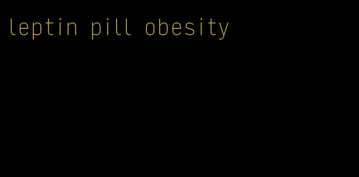 leptin pill obesity