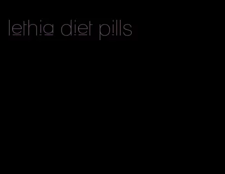lethia diet pills