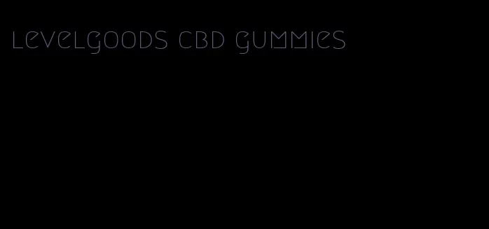 levelgoods cbd gummies