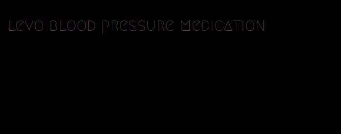 levo blood pressure medication