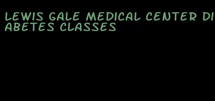 lewis gale medical center diabetes classes
