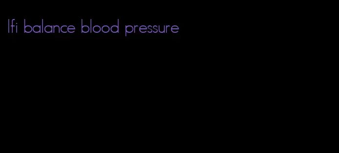 lfi balance blood pressure