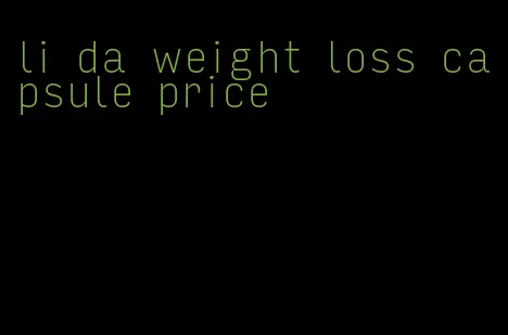 li da weight loss capsule price