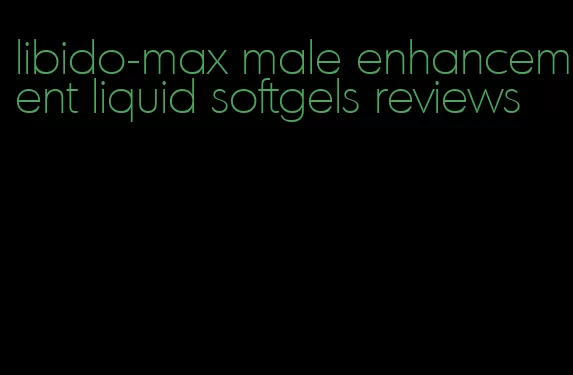 libido-max male enhancement liquid softgels reviews