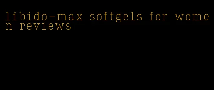 libido-max softgels for women reviews
