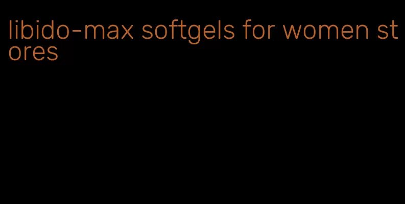libido-max softgels for women stores