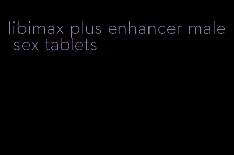 libimax plus enhancer male sex tablets
