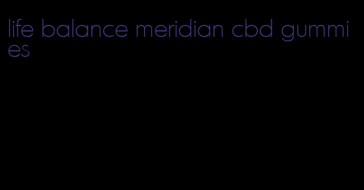 life balance meridian cbd gummies