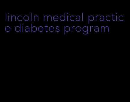 lincoln medical practice diabetes program