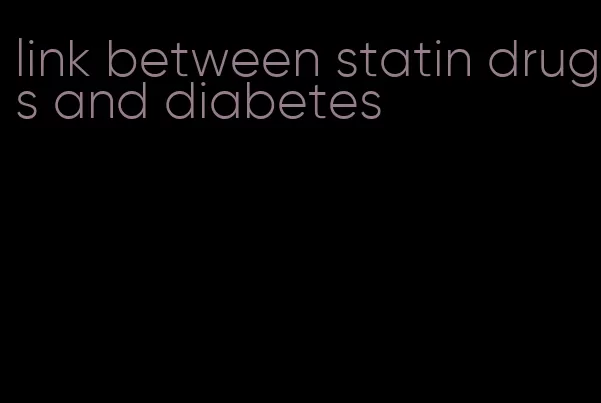 link between statin drugs and diabetes