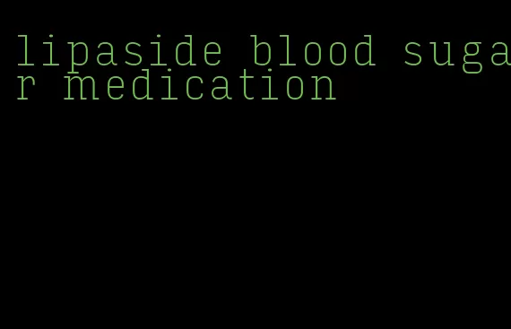 lipaside blood sugar medication