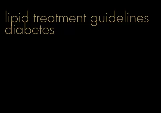 lipid treatment guidelines diabetes