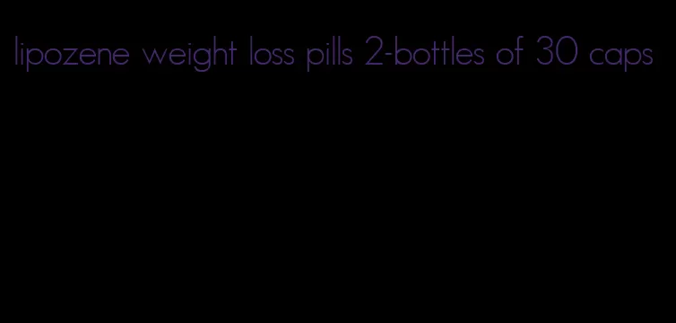 lipozene weight loss pills 2-bottles of 30 caps