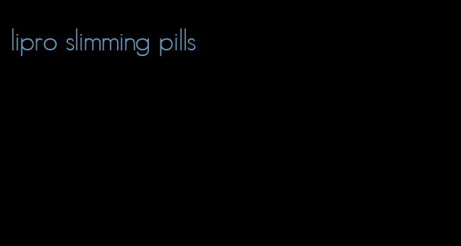 lipro slimming pills