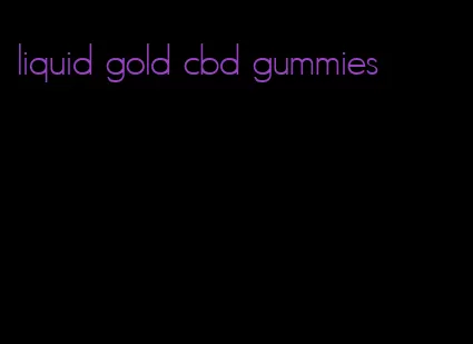 liquid gold cbd gummies