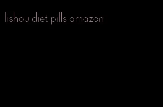lishou diet pills amazon