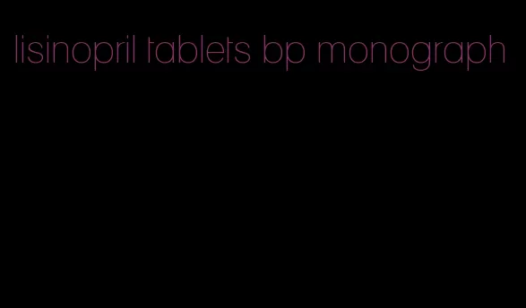lisinopril tablets bp monograph
