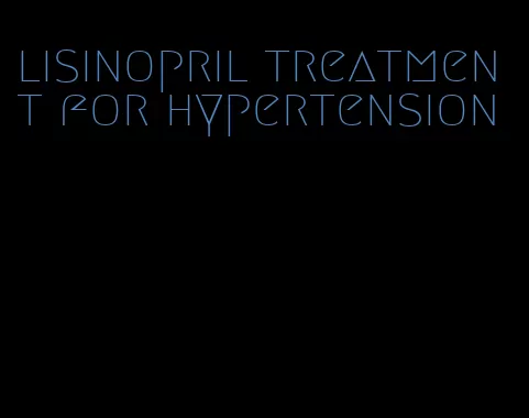 lisinopril treatment for hypertension