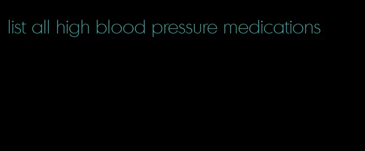 list all high blood pressure medications