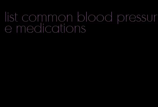 list common blood pressure medications