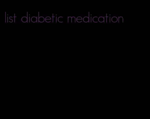 list diabetic medication