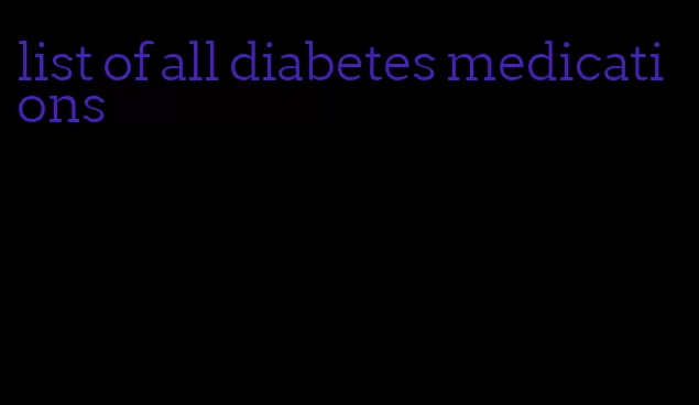 list of all diabetes medications