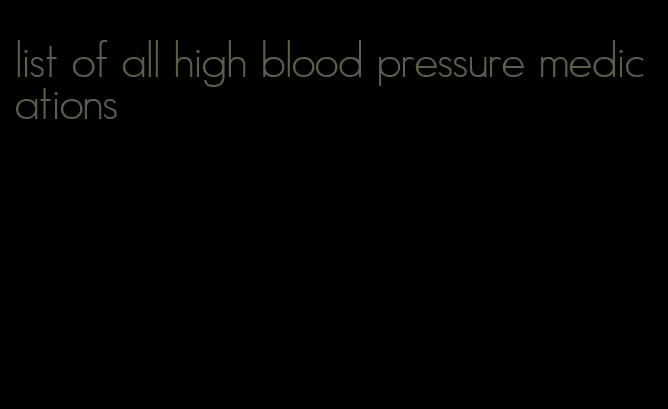 list of all high blood pressure medications