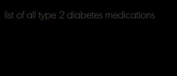 list of all type 2 diabetes medications