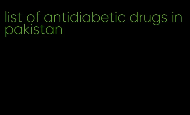 list of antidiabetic drugs in pakistan
