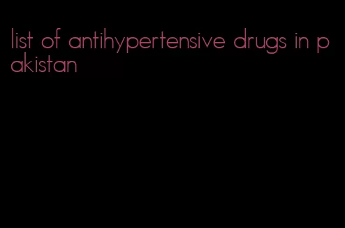 list of antihypertensive drugs in pakistan