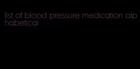 list of blood pressure medication alphabetical