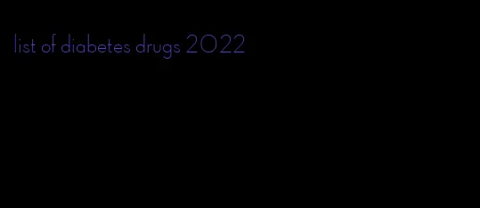 list of diabetes drugs 2022