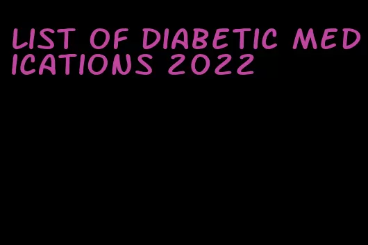 list of diabetic medications 2022