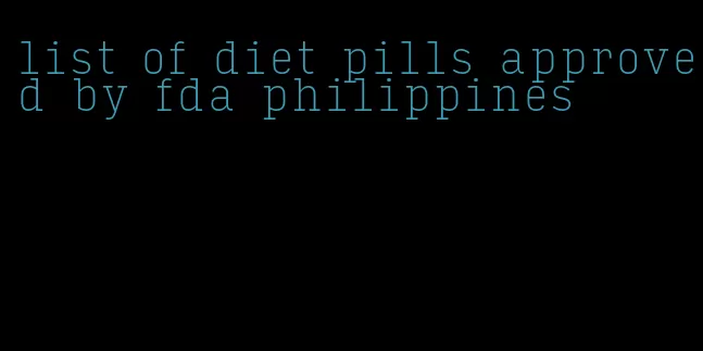 list of diet pills approved by fda philippines