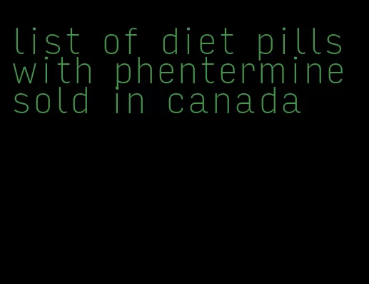 list of diet pills with phentermine sold in canada