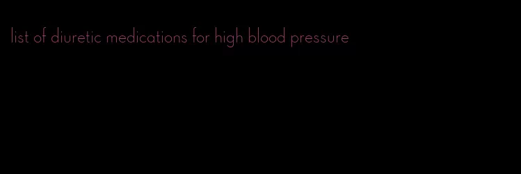 list of diuretic medications for high blood pressure