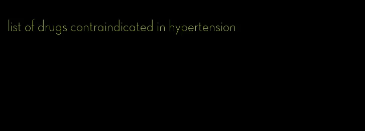 list of drugs contraindicated in hypertension