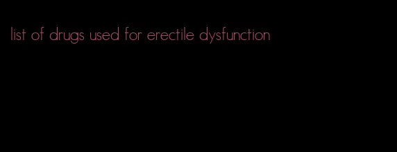 list of drugs used for erectile dysfunction