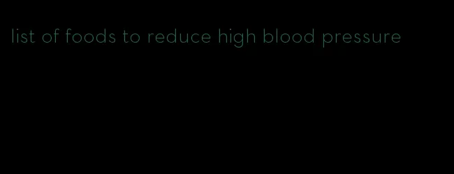 list of foods to reduce high blood pressure
