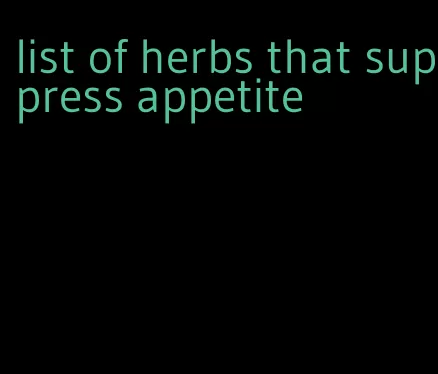 list of herbs that suppress appetite