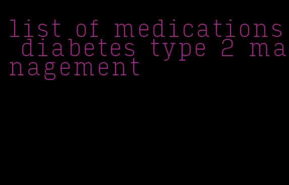 list of medications diabetes type 2 management