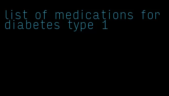list of medications for diabetes type 1