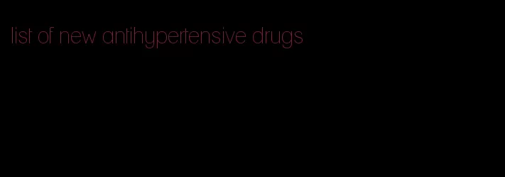 list of new antihypertensive drugs