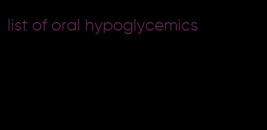 list of oral hypoglycemics
