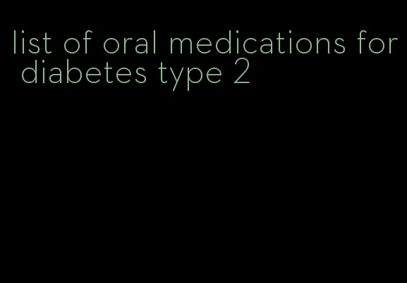 list of oral medications for diabetes type 2