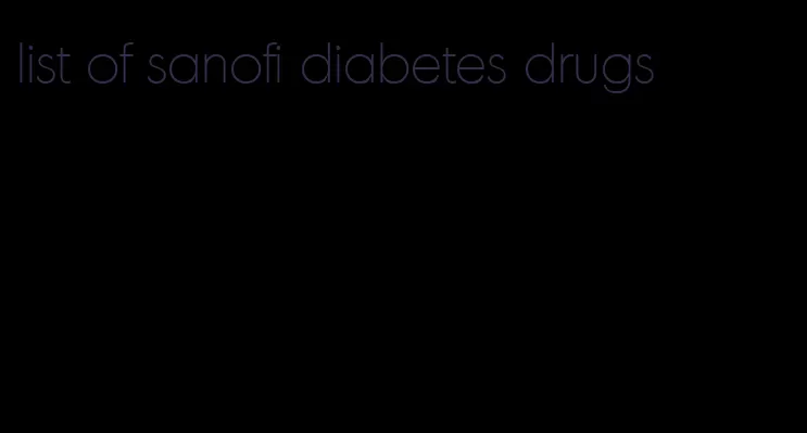 list of sanofi diabetes drugs