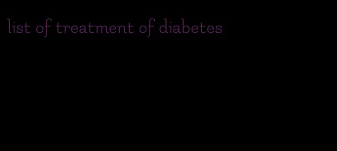 list of treatment of diabetes